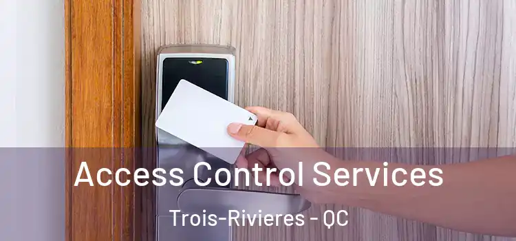  Access Control Services Trois-Rivieres - QC