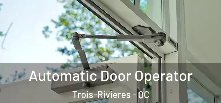 Automatic Door Operator Trois-Rivieres - QC