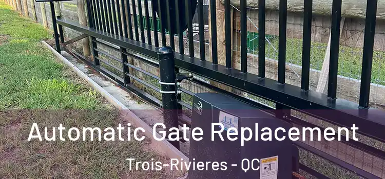 Automatic Gate Replacement Trois-Rivieres - QC