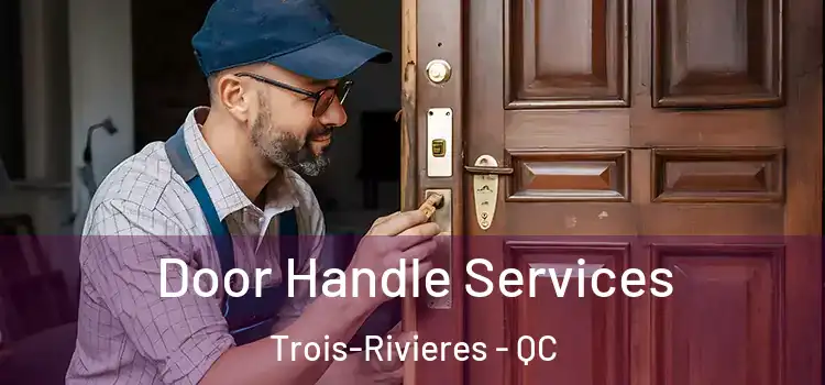  Door Handle Services Trois-Rivieres - QC