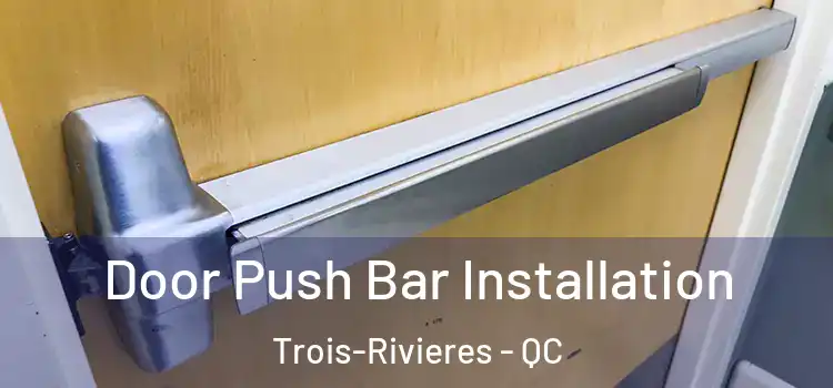  Door Push Bar Installation Trois-Rivieres - QC