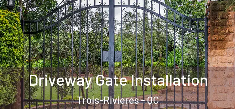 Driveway Gate Installation Trois-Rivieres - QC