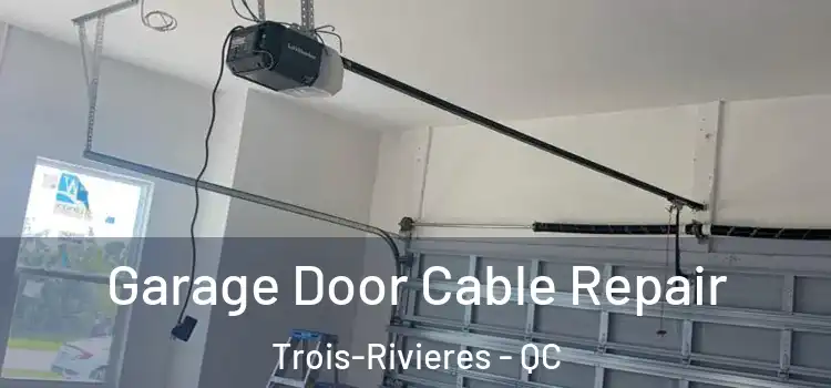  Garage Door Cable Repair Trois-Rivieres - QC