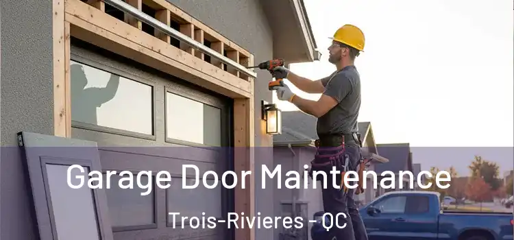  Garage Door Maintenance Trois-Rivieres - QC