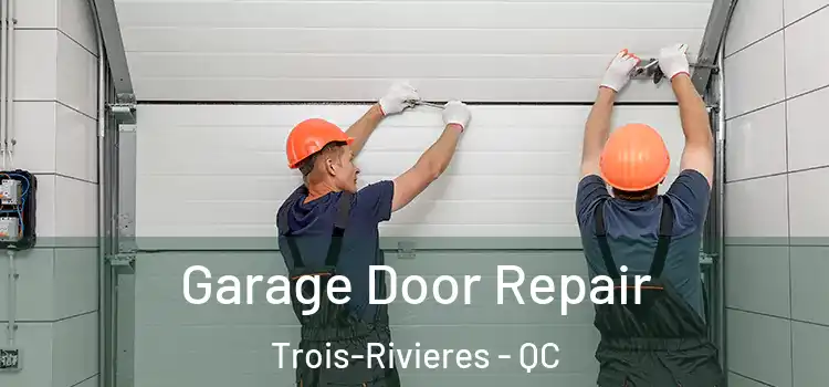  Garage Door Repair Trois-Rivieres - QC