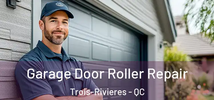  Garage Door Roller Repair Trois-Rivieres - QC