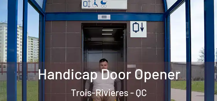 Handicap Door Opener Trois-Rivieres - QC