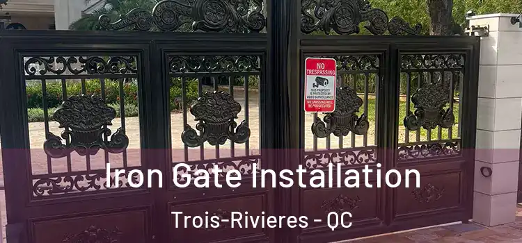 Iron Gate Installation Trois-Rivieres - QC