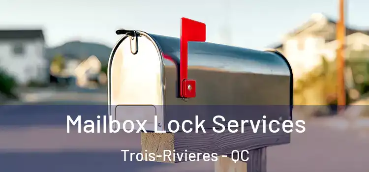  Mailbox Lock Services Trois-Rivieres - QC