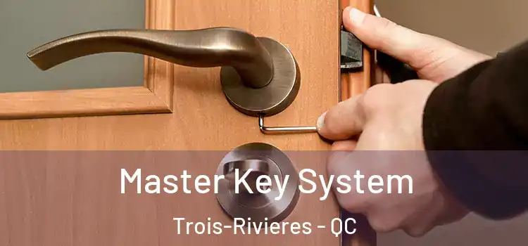  Master Key System Trois-Rivieres - QC
