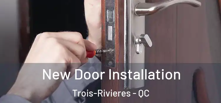  New Door Installation Trois-Rivieres - QC