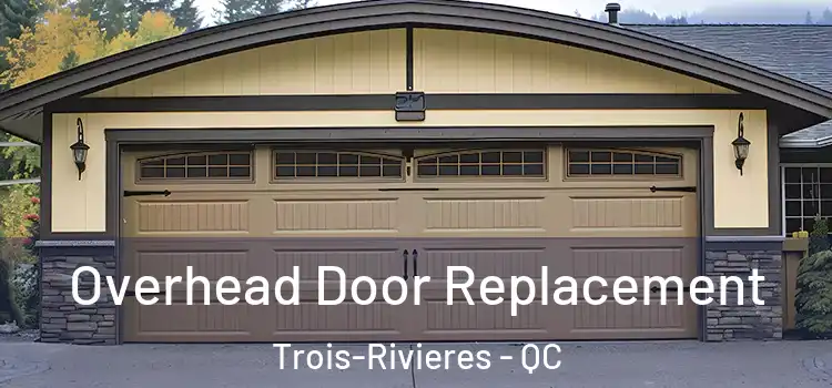  Overhead Door Replacement Trois-Rivieres - QC