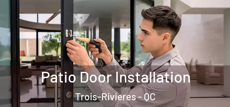 Patio Door Installation Trois-Rivieres - QC