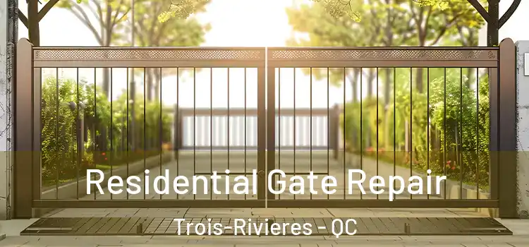 Residential Gate Repair Trois-Rivieres - QC