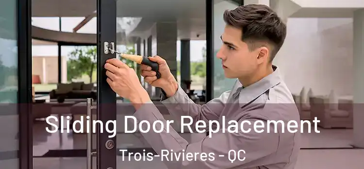  Sliding Door Replacement Trois-Rivieres - QC